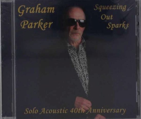 Cover for Graham Parker · Squeezing out Sparks Solo Acoustic 40th (CD) (2019)