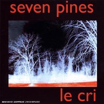 Cover for Seven Pines · Le Cri (CD) (2006)