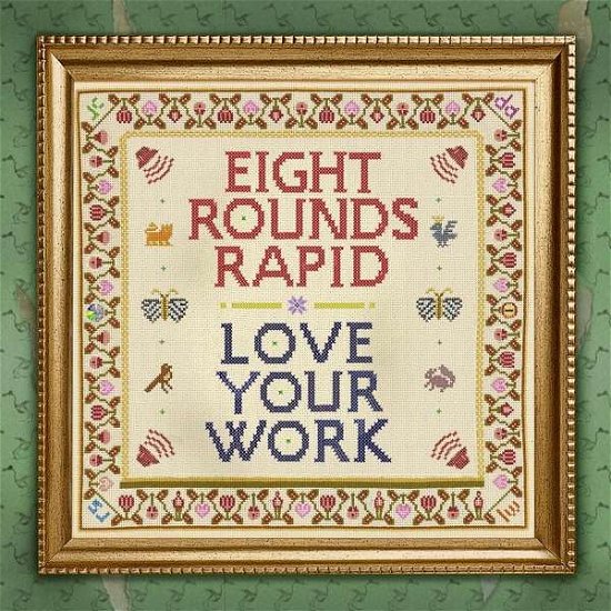 Cover for Eight Rounds Rapid · Love Your Work (CD) [Digipak] (2020)