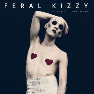 Cover for Feral Kizzy · Slick Little Girl (LP) (2015)