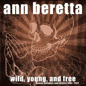 Cover for Ann Beretta · Wild, Young, &amp; Free (CD) (2012)