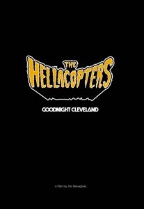 Goodnight Cleveland - The Hellacopters - Elokuva - GROOVE ATTACK - 4250444155460 - torstai 8. elokuuta 2013