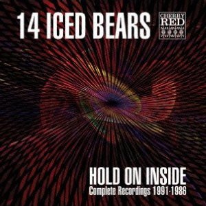 Cover for 14 Iced Bears · Hold on Inside Complete Recordings 1991-1986 (CD) [Japan Import edition] (2013)