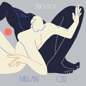 Cover for Trio Rop · Mellan Oss (CD) (2022)