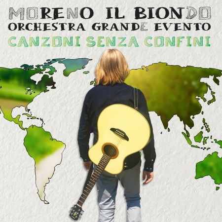 Cover for Moreno Il Biondo Orchestra Grande Evento · Canzoni Senza Confini (CD) (2019)