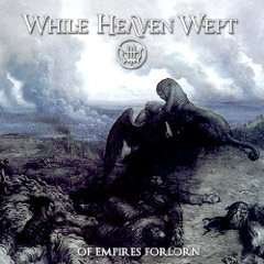 Cover for While Heaven Wept · Of Empires Forlorn (CD) [Limited edition] (2010)