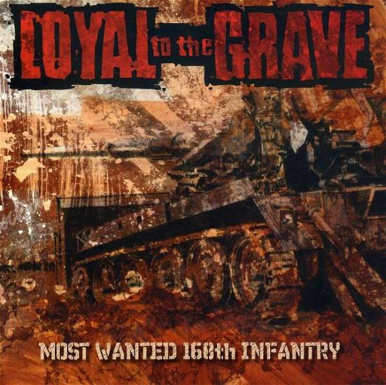 Cover for Loyal to the Grave · Most Wanted 168th Infantry (CD) (2018)