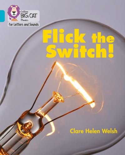 Cover for Clare Helen Welsh · Flick the Switch!: Band 07/Turquoise - Collins Big Cat Phonics for Letters and Sounds (Paperback Book) (2021)