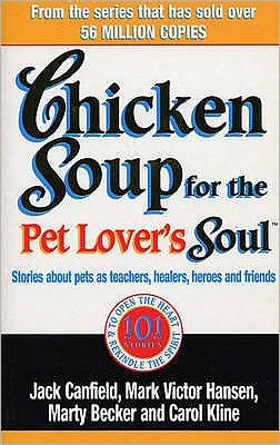 Chicken Soup For The Pet Lovers Soul: Stories about pets as teachers, healers, heroes and friends - Jack Canfield - Bücher - Ebury Publishing - 9780091819460 - 18. Februar 1999