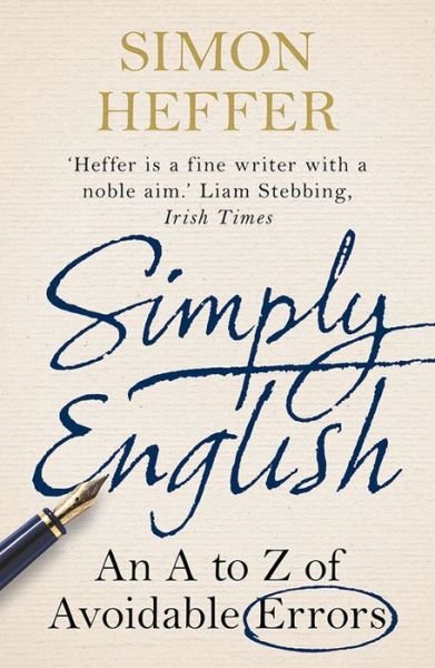 Cover for Simon Heffer · Simply English: An A-Z of Avoidable Errors (Paperback Book) (2015)