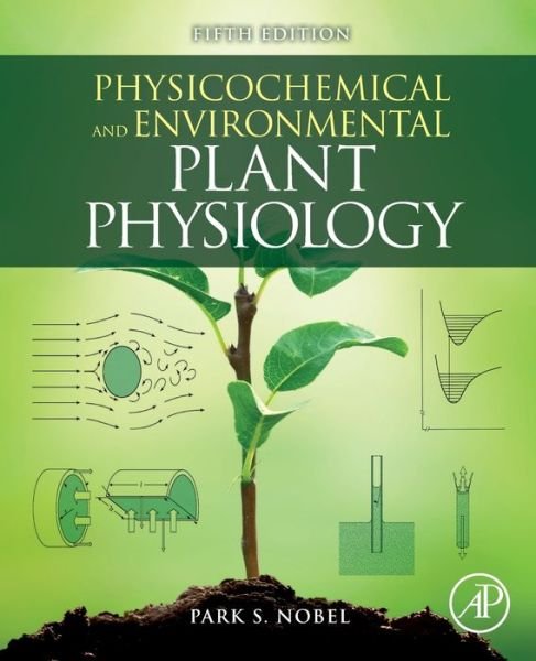 Cover for Nobel, Park S. (Distinguished Professor of Biology Emeritus, Department of Ecology and Evolutionary Biology,University of California, Los Angeles, USA) · Physicochemical and Environmental Plant Physiology (Gebundenes Buch) (2020)