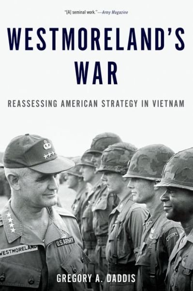 Cover for Daddis, Gregory A. (Colonel and Professor of History, Colonel and Professor of History, United States Military Academy) · Westmoreland's War: Reassessing American Strategy in Vietnam (Paperback Book) (2015)