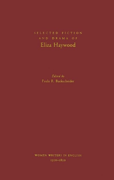 Cover for Eliza Haywood · Selected Fiction and Drama of Eliza Haywood - Women Writers in English 1350-1850 (Gebundenes Buch) (1999)