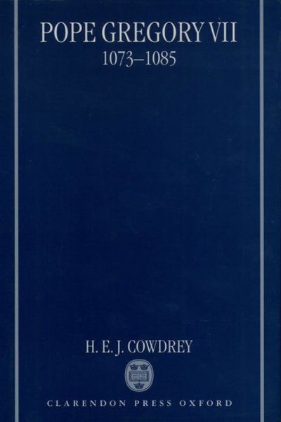 Cover for Cowdrey, H. E. J. (Emeritus Fellow, Emeritus Fellow, St Edmund Hall, Oxford) · Pope Gregory VII, 1073-1085 (Hardcover bog) (1998)