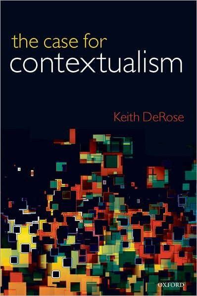 Cover for DeRose, Keith (Yale University) · The Case for Contextualism: Knowledge, Skepticism, and Context, Vol. 1 (Hardcover bog) (2009)