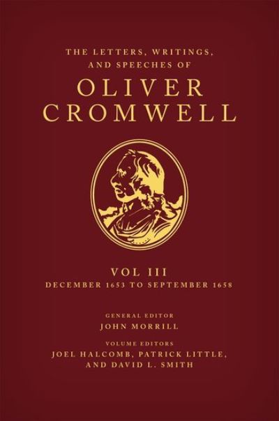 Joel; Littl Halcomb · The Letters, Writings, and Speeches of Oliver Cromwell: Volume 3: 16 December 1653 to 2 September 1658 (Hardcover Book) (2022)