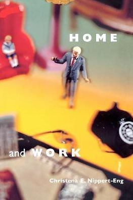 Christena E. Nippert-Eng · Home and Work: Negotiating Boundaries through Everyday Life (Paperback Book) [New edition] (1996)