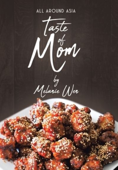Cover for Melanie Wen · Taste of Mom : All Around Asia (Hardcover Book) (2021)