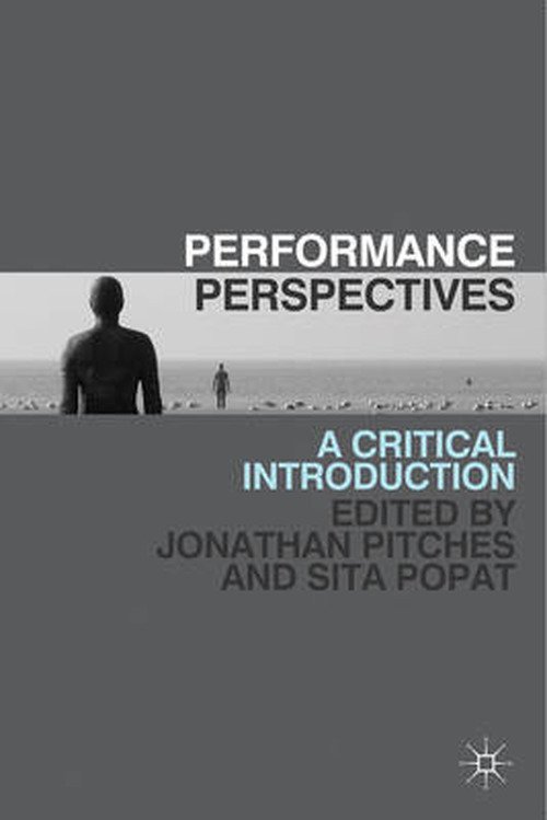 Performance Perspectives: A Critical Introduction - Pitches J.; Popat S. - Livros - Bloomsbury Publishing PLC - 9780230243460 - 18 de outubro de 2011