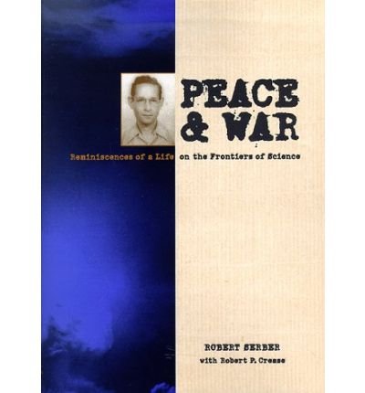 Cover for Robert Serber · Peace and War: Reminiscences of a Life on the Frontiers of Science (Hardcover Book) (1998)