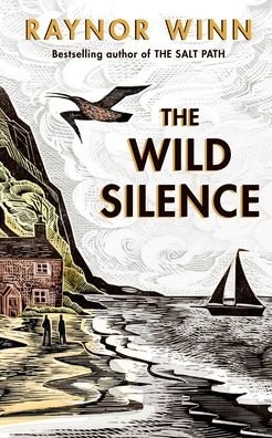 Cover for Raynor Winn · The Wild Silence: The Sunday Times Bestseller 2021 from the author of The Salt Path (Innbunden bok) (2020)