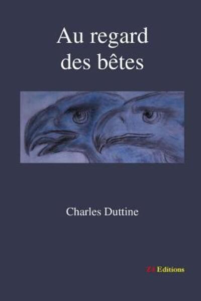 Cover for Charles Duttine · Au regard des bêtes (Paperback Book) (2018)