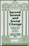 Cover for Sacred Sound and Social Change: Liturgical Music in Jewish and Christian Experience - Two Liturgical Traditions (Paperback Book) [New edition] (1993)
