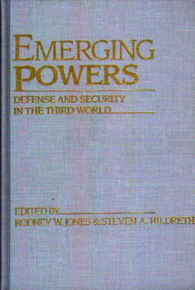 Emerging Powers: Defense and Security in the Third World - - Books - ABC-CLIO - 9780275921460 - October 8, 1986