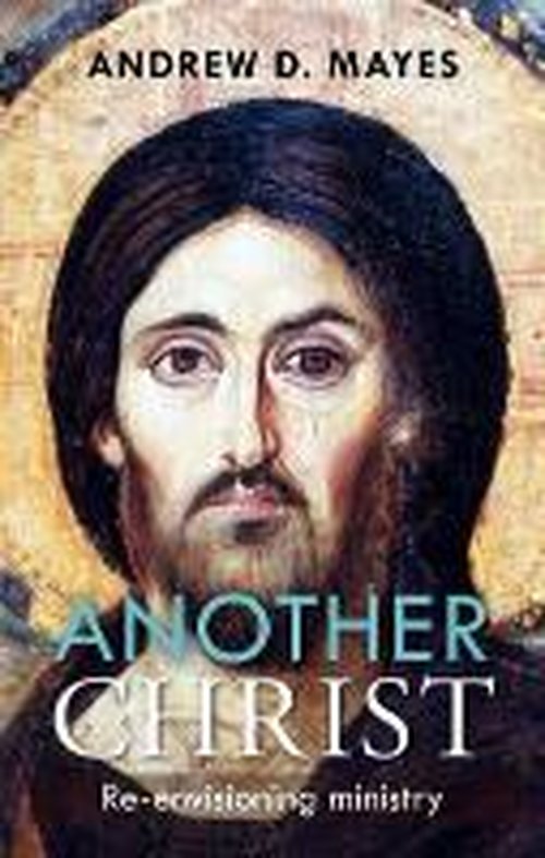 Cover for Andrew Mayes · Another Christ: Re-Envisioning Ministry (Paperback Book) (2014)