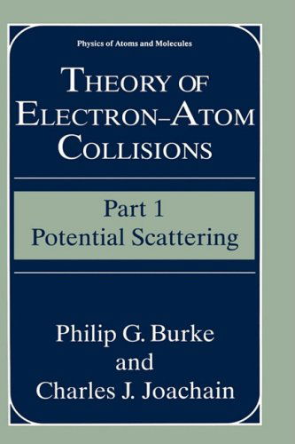 Cover for Philip G. Burke · Theory of Electron-Atom Collisions: Part 1: Potential Scattering - Physics of Atoms and Molecules (Hardcover Book) [1995 edition] (1995)