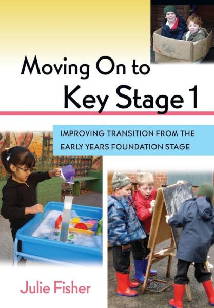 Moving On to Key Stage 1 - Julie Fisher - Livros - Open University Press - 9780335238460 - 15 de agosto de 2010