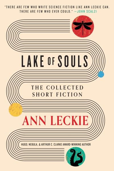 Cover for Ann Leckie · Lake of Souls: The Collected Short Fiction (Paperback Book) (2024)
