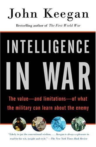 Cover for John Keegan · Intelligence in War: the Value--and Limitations--of What the Military Can Learn About the Enemy (Pocketbok) [9.12.2004 edition] (2004)