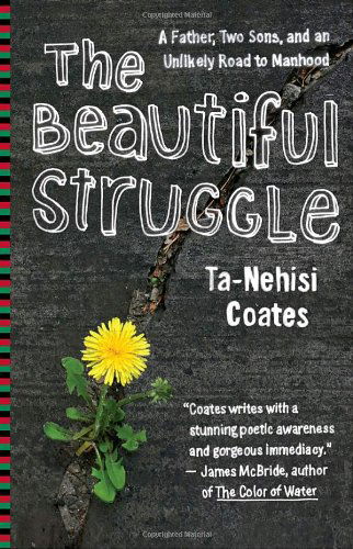 Cover for Ta-nehisi Coates · The Beautiful Struggle: a Father, Two Sons, and an Unlikely Road to Manhood (Pocketbok) [Reprint edition] (2009)