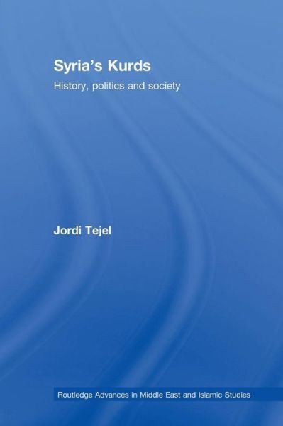 Cover for Tejel, Jordi (University of Fribourg, Switzerland) · Syria's Kurds: History, Politics and Society - Routledge Advances in Middle East and Islamic Studies (Paperback Bog) (2011)