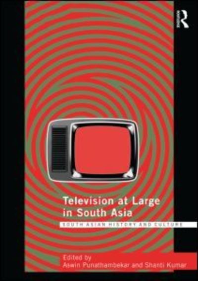 Cover for Aswin Punathambekar · Television at Large in South Asia - Routledge South Asian History and Culture Series (Hardcover Book) (2014)