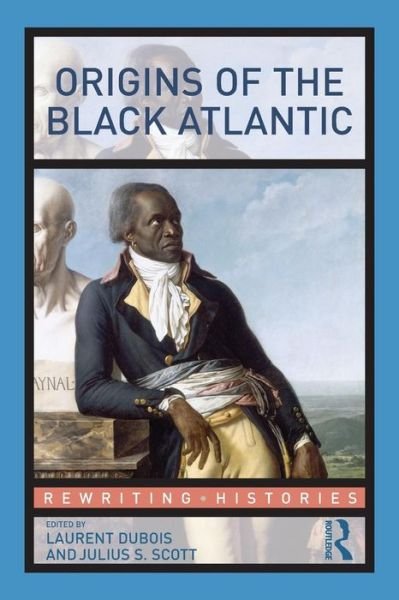 Cover for Laurent Dubois · Origins of the Black Atlantic - Rewriting Histories (Paperback Book) (2009)