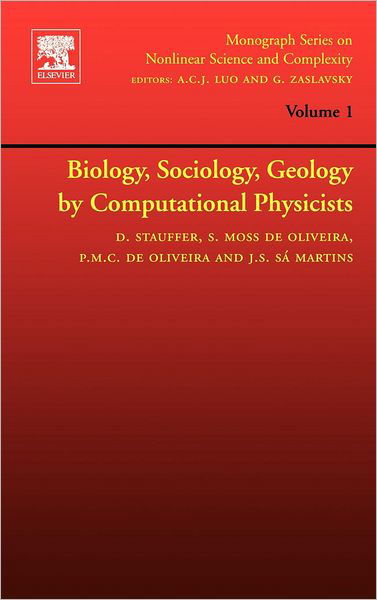 Cover for Stauffer, Dietrich, Master in Physics.  Doctor of Science.  Habilitation in Theoretical Physics. (Cologne University, Institute for Theoretical Physics, Germany.) · Biology, Sociology, Geology by Computational Physicists - Monograph Series on Nonlinear Science and Complexity (Hardcover Book) (2006)