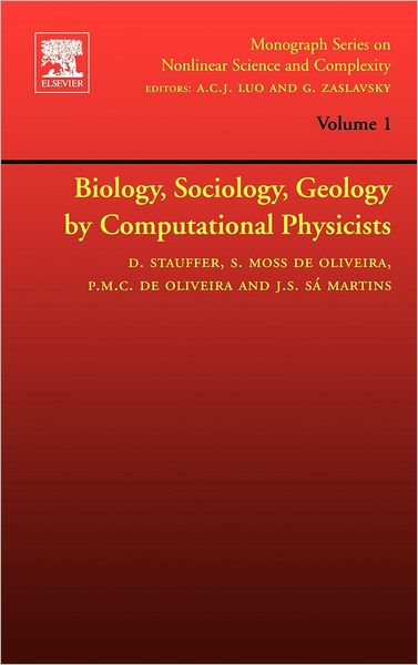 Biology, Sociology, Geology by Computational Physicists - Monograph Series on Nonlinear Science and Complexity - Stauffer, Dietrich, Master in Physics. Doctor of Science. Habilitation in Theoretical Physics. (Cologne University, Institute for Theoretical Physics, Germany.) - Books - Elsevier Science & Technology - 9780444521460 - April 1, 2006