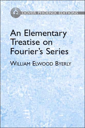 Cover for William Elwood Byerly · An Elementary Treatise on Fourier'S - Dover Books on Mathematics (Paperback Book) (2003)