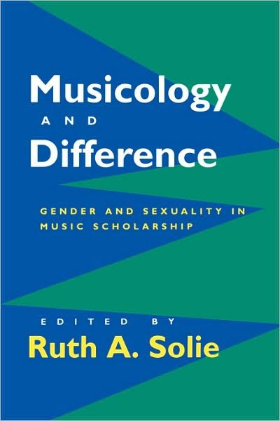 Cover for Ruth a Solie · Musicology and Difference: Gender and Sexuality in Music Scholarship (Paperback Bog) (1995)