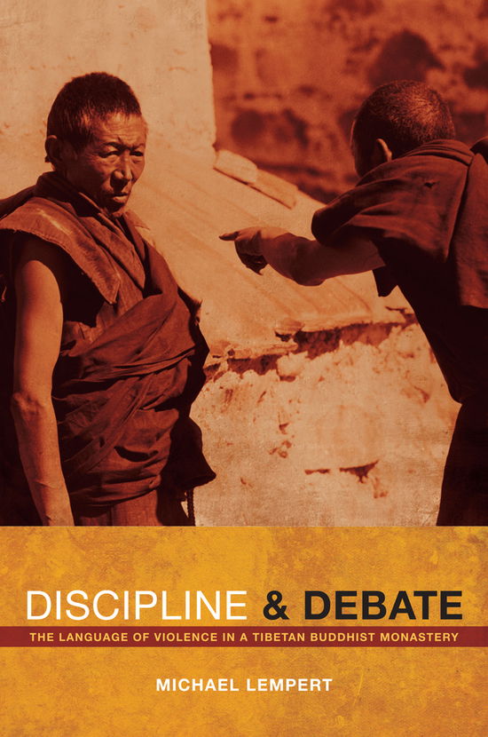 Cover for Michael Lempert · Discipline and Debate: The Language of Violence in a Tibetan Buddhist Monastery (Hardcover Book) (2012)