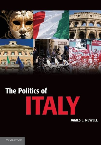 Cover for Newell, James L. (University of Salford) · The Politics of Italy: Governance in a Normal Country - Cambridge Textbooks in Comparative Politics (Paperback Book) (2010)