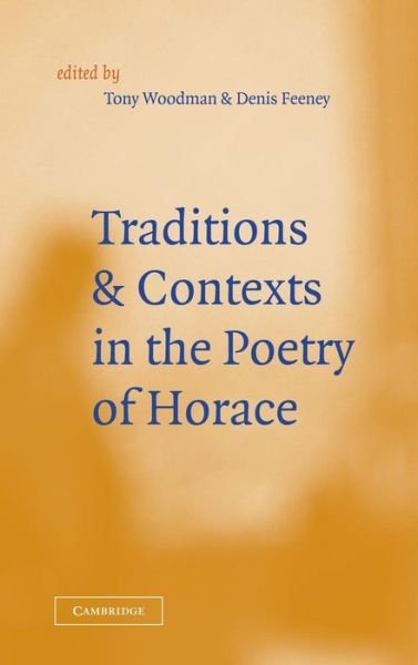 Cover for D C Feeney · Traditions and Contexts in the Poetry of Horace (Inbunden Bok) (2002)