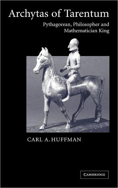 Cover for Huffman, Carl (DePauw University, Indiana) · Archytas of Tarentum: Pythagorean, Philosopher and Mathematician King (Innbunden bok) (2005)