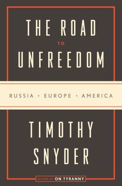 Cover for Timothy Snyder · Road to Unfreedom (Innbunden bok) (2018)