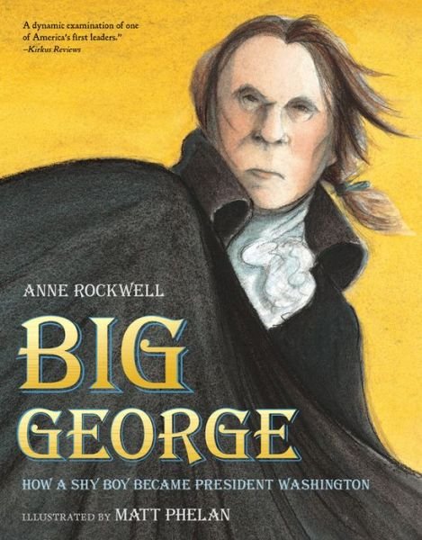 Big George: How a Shy Boy Became President Washington - Anne Rockwell - Books - HarperCollins - 9780544582460 - September 1, 2015