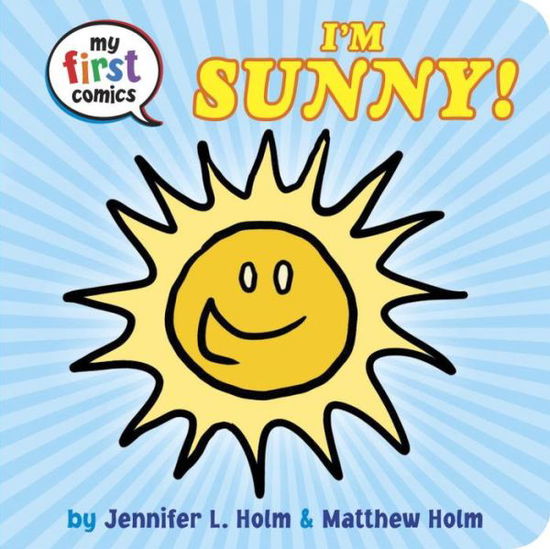 Cover for Jennifer L. Holm · I'm Sunny! (My First Comics) - My First Comics (Board book) (2016)