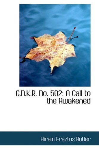 G.n.k.r. No. 502: a Call to the Awakened - Hiram Eraztus Butler - Boeken - BiblioLife - 9780554594460 - 20 augustus 2008