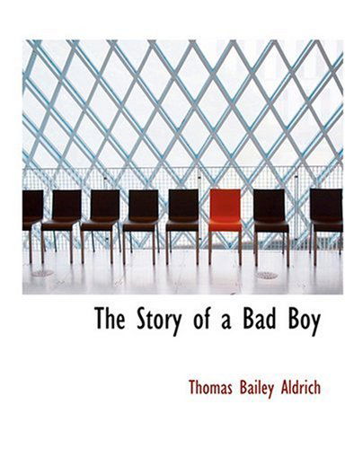 Cover for Thomas Bailey Aldrich · The Story of a Bad Boy (Hardcover Book) [Large Print, Lrg edition] (2008)